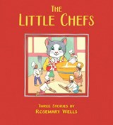 The Little Chefs - Rosemary Wells - 9781662640711