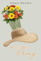 Wives Who Pray - Annie Brown - 9781662822049