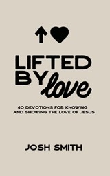 Lifted By Love - Josh Smith - 9781662856945