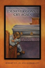 I'm Never Gonna Cry Again - Robert Ivy - 9781662859823