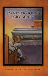 I'm Never Gonna Cry Again - Robert Ivy - 9781662859830
