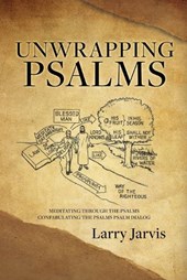 Unwrapping Psalms: Meditating Through the Psalms Confabulating the Psalms Psalm Dialog