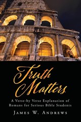 Truth Matters - James W. Andrews - 9781662887123