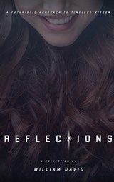 Reflections: A futuristic approach to timeless wisdom - William David - 9781662887550