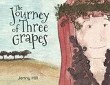 The Journey of Three Grapes - HILL,  Jenny - 9781662909962