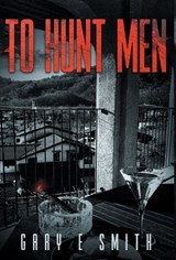 To Hunt Men - Gary Smith - 9781662930607