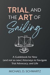 Trial and the Art of Sailing - Michael D. Schwartz - 9781662931246