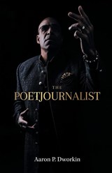 The Poetjournalist - Aaron P. Dworkin - 9781662938375