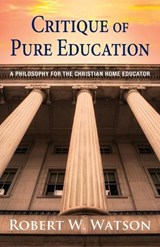 Critique of Pure Education - Robert W Watson - 9781662939389