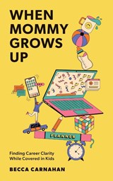 When Mommy Grows Up - Becca Carnahan - 9781662960369