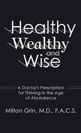 Healthy, Wealthy, and Wise - Milton Grin F a C S - 9781662975967