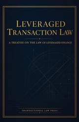 Leveraged Transaction Law - Transactional Law Press LLC - 9781662976506