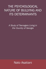 The Psychological Nature of Bullying and Its Determinants - Nato Asatiani - 9781663258137