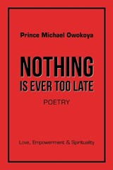Nothing Is Ever Too Late - Prince Michael Owokoya - 9781663260147