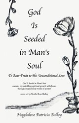 God Is Seeded in Man's Soul - Magdalene Patricia Balloy - 9781663269669