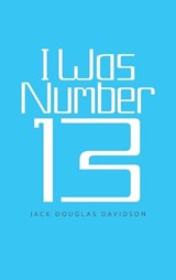 I Was Number 13 - Jack Douglas Davidson - 9781663271174
