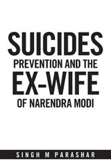 Suicides Prevention and the Ex-Wife of Narendra Modi - Singh M Parashar - 9781664114173
