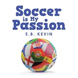 Soccer is My Passion - E B Kevin - 9781664127623