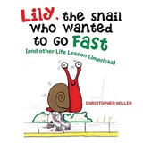 Lily, the Snail Who Wanted to Go Fast - Christopher Miller - 9781664135536