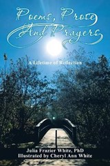 Poems, Prose, and Prayers - Julia Frazier White - 9781664161771
