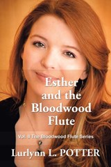 Esther and the Bloodwood Flute - Lurlynn L Potter - 9781664173934