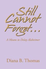 Still Cannot Forget... - THOMAS,  Diana B - 9781664197688