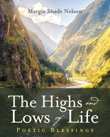 The Highs and Lows of Life - Margie Shade Nelson - 9781664206717