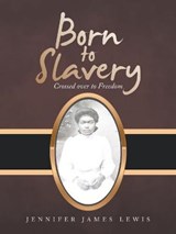 Born to Slavery - LEWIS,  Jennifer James - 9781664212084