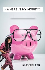 Where is My Money? - Nike Shelton - 9781664212824