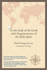 To the Ends of the Earth with Empowerment of the Holy Spirit - CHANG-SOO LEE,  David - 9781664253445
