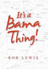 It's a Bama Thing! - Rob Lewis - 9781664274020