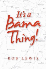 It's a Bama Thing! - Rob Lewis - 9781664274037