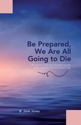 Be Prepared, We Are All Going to Die - B. Jane Jones - 9781665306096