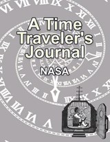 A Time Traveler's Journal - NASA - 9781665511537