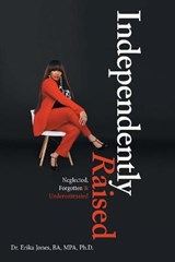 Independently Raised - Dr Erika Jones Ba Mpa - 9781665513722