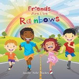Friends Are Like Rainbows - Janelle Nelle Mackey - 9781665526333