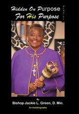 Hidden on Purpose for His Purpose - Bishop Jackie L Green D Min - 9781665550925
