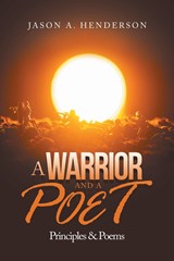 A Warrior and a Poet - Jason A Henderson - 9781665564519