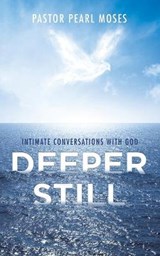 Deeper Still - MOSES,  Pastor Pearl - 9781665583664