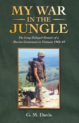 My War in the Jungle - G M Davis - 9781665700818