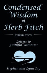 Condensed Wisdom of Herb Fitch Volume Three - Stephen And Lynn Jay - 9781665704717