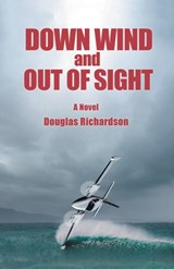 Down Wind and out of Sight - Douglas Richardson - 9781665713481
