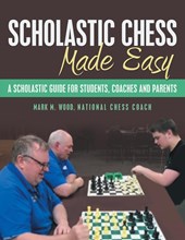Scholastic Chess Made Easy