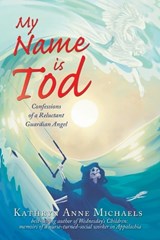 My Name is Tod - Kathryn Anne Michaels - 9781665750813
