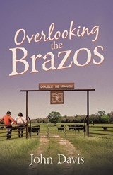 Overlooking The Brazos - John Davis - 9781665758833