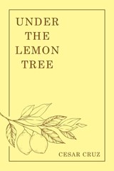 Under the Lemon Tree - Cesar Cruz - 9781665765107