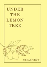 Under the Lemon Tree - Cesar Cruz - 9781665765121
