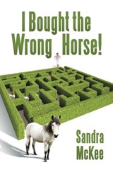 I Bought the Wrong Horse! - Sandra McKee - 9781665784412