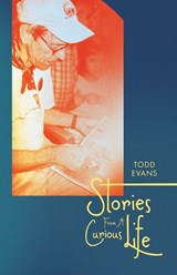 Stories From A Curious Life - Todd Evans - 9781665787154