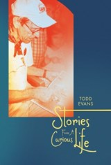 Stories From A Curious Life - Todd Evans - 9781665787178